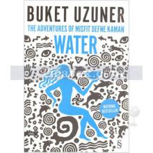 The Adventures of Misfit Defne Kaman Water | Buket Uzuner