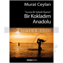 Bir Kokladım Anadolu | Murat Ceylan