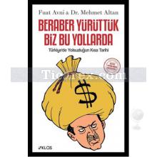 Beraber Yürüttük Biz Bu Yollarda | Fuat Avni, Mehmet Altan