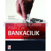 A'dan Z'ye Bankacılık | Mehmet Vurucu, Mustafa Ufuk Arı