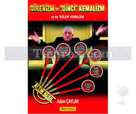 Gülenizm - 'Dinci' Kemalizm | Adem Çaylak - Resim 1