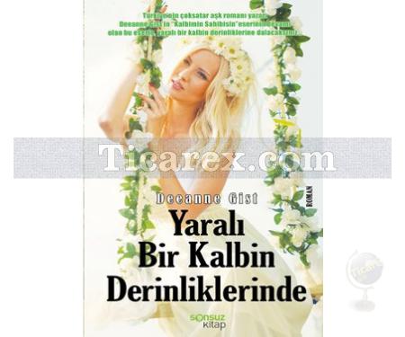 Yaralı Bir Kalbin Derinliklerinde | Deeanne Gist - Resim 1