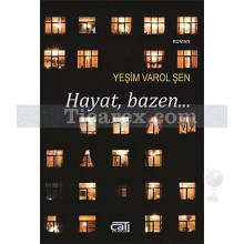 Hayat, Bazen | Yeşim Varol Şen