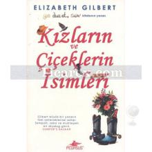 Kızların ve Çiçeklerin İsimleri | Elizabeth Gilbert
