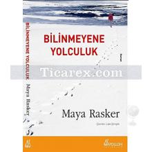 Bilinmeyene Yolculuk | Maya Rasker