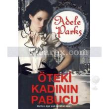Öteki Kadının Pabucu | Adele Parks