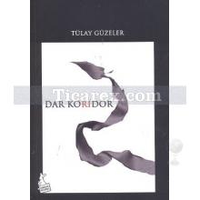 Dar Koridor | Tülay Güzeler