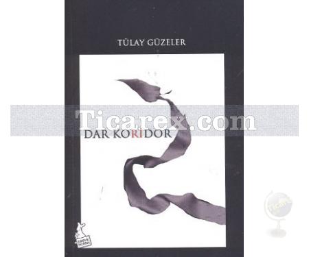 Dar Koridor | Tülay Güzeler - Resim 1