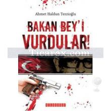 Bakan Beyi Vurdular | Ahmet Haldun Terzioğlu