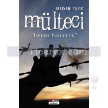 Mülteci | Umuda Yolculuk | Hıdır Işık