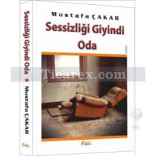 Sessizliği Giyindi Oda | Mustafa Çakar