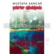 Şehirler Ağladığında | Mustafa Sancar