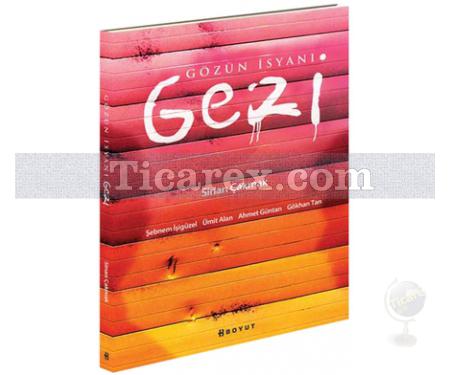 Gözün İsyanı Gezi | Ahmet Güntan, Gökhan Tan, Şebnem İşigüzel, Ümit Alan - Resim 1