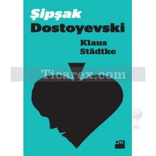 Şipşak Dostoyevski | Klaus Städtke