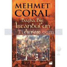 Başka Bir İstanbul'un Anıları | Mehmet Coral