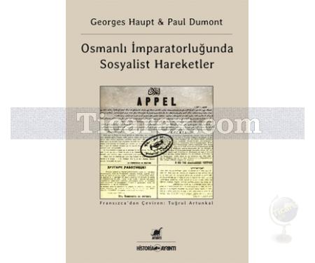 Osmanlı İmparatorluğu'nda Sosyalist Hareketler | George Haupt, Paul Dumont - Resim 1