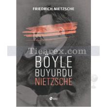 Böyle Buyurdu Nietzsche | Friedrich Wilhelm Nietzsche