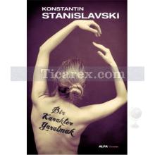 Bir Karakter Yaratmak | Konstantin Stanislavski