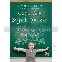 Güçlü Aile Sağlıklı Çocuklar | Akın Yıldırım