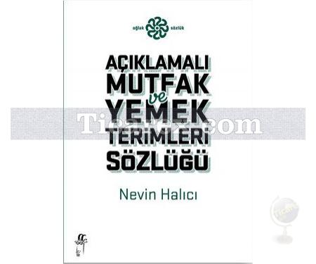 Açıklamalı Mutfak ve Yemek Terimleri Sözlüğü | Nevin Halıcı - Resim 1