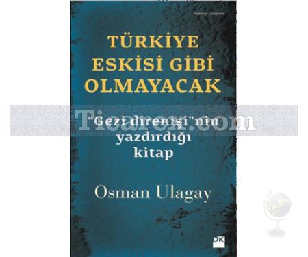 Türkiye Eskisi Gibi Olmayacak | Gezi Direnişi'nin Yazdırdığı Kitap | Osman Ulugay - Resim 1