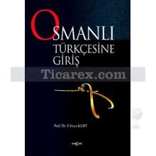 Osmanlı Türkçesine Giriş | Yılmaz Kurt