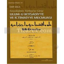 Sosyolojinin Türkiye'ye Girişi - Ulum-u İktisadiyye ve İctimaiyye Mecmuası | Ümit Akca