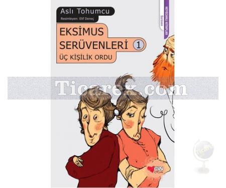 Eksimus Serüvenleri 1 - Üç Kişilik Ordu | Aslı Tohumcu - Resim 1