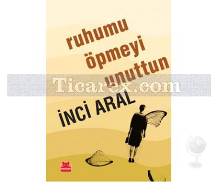 Ruhumu Öpmeyi Unuttun | İnci Aral - Resim 1