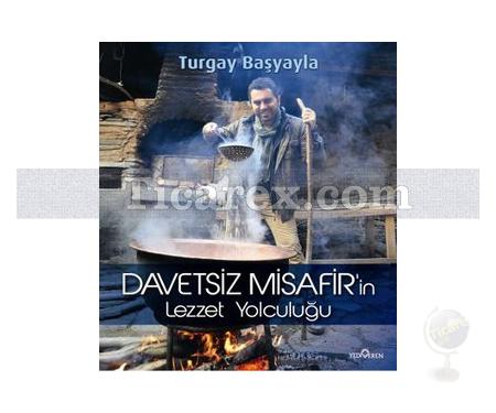 Davetsiz Misafir'in Lezzet Yolculuğu | Turgay Başyayla - Resim 1