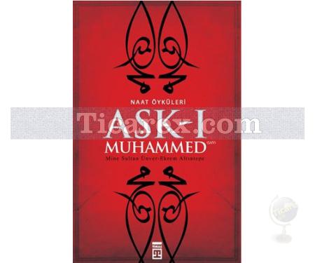Aşk-ı Muhammed | Naat Öyküleri | Ekrem Altıntepe, Mine Sultan Ünver - Resim 1