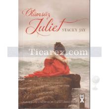 Ölümsüz Juliet | Stacey Jay
