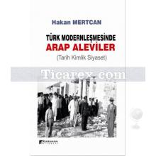 Türk Modernleşmesinde Arap Aleviler | Tarih Kimlik Siyaset | Hakan Mertcan