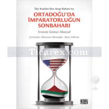 Ortadoğu'da İmparatorluğun Sonbaharı | İkiz Kuleler'den Arap Baharı'na | Ernesto Gomez Abascal