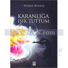 Karanlığa Işık Tuttum | Nuran Boyraz