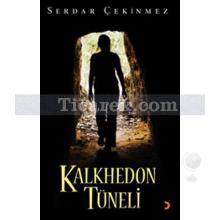 Kalkhedon Tüneli | Serdar Çekinmez