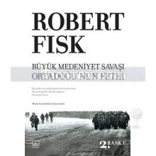 Büyük Medeniyet Savaşı - Ortadoğu'nun Fethi | Robert Fisk