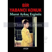 Bir Yabancı Konuk | Murat Aykaç Erginöz