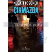 Çıkmazda | Necati Tosuner