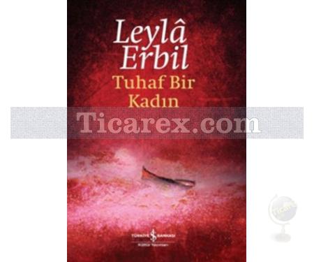 Tuhaf Bir Kadın | (Ciltli) | Leylâ Erbil - Resim 1