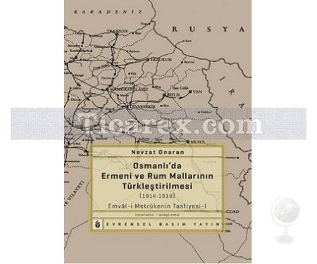 Osmanlı'da Ermeni ve Rum Mallarının Türkleştirilmesi (1914-1919) | Emval-i Metrukenin Tasfiyesi 1 | Nevzat Onaran - Resim 1