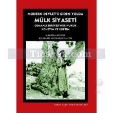 Modern Devlet'e Giden Yolda Mülk Siyaseti | Osmanlı Suriyesi'nde Hukuk Yönetim ve Üretim | Martha Mundy , Richard Saumarez Smith