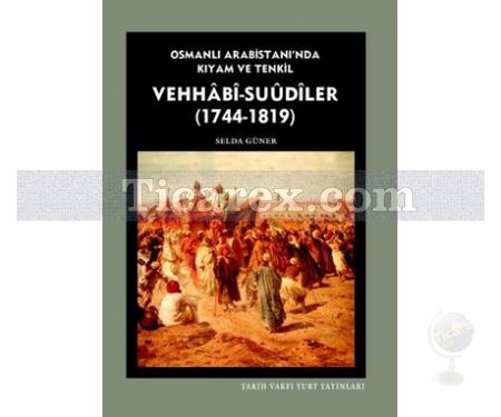 Vehhabi - Suudiler (1744 - 1819) | Osmanlı Arabistanı'nda Kıyam ve Tenkil | Selda Güner - Resim 1