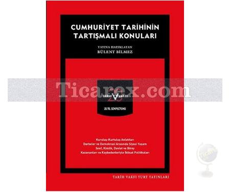 Cumhuriyet Tarihinin Tartışmalı Konuları | Bülent Bilmez - Resim 1