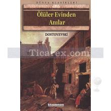 Ölüler Evinden Anılar | Fyodor Mihayloviç Dostoyevski