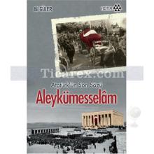 Atatürk'ün Son Sözü Aleykümesselam | Ali Güler