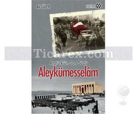 Atatürk'ün Son Sözü Aleykümesselam | Ali Güler - Resim 1