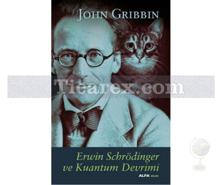 Erwin Schrödinger ve Kuantum Devrimi | John Gribbin - Resim 1