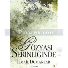 Gözyaşı Serinliğinde | İsmail Dumanlar