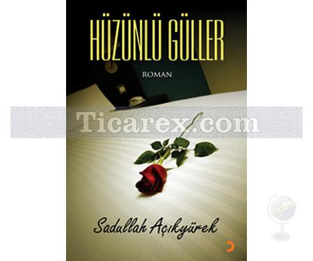 Hüzünlü Güller | Sadullah Açıkyürek - Resim 1